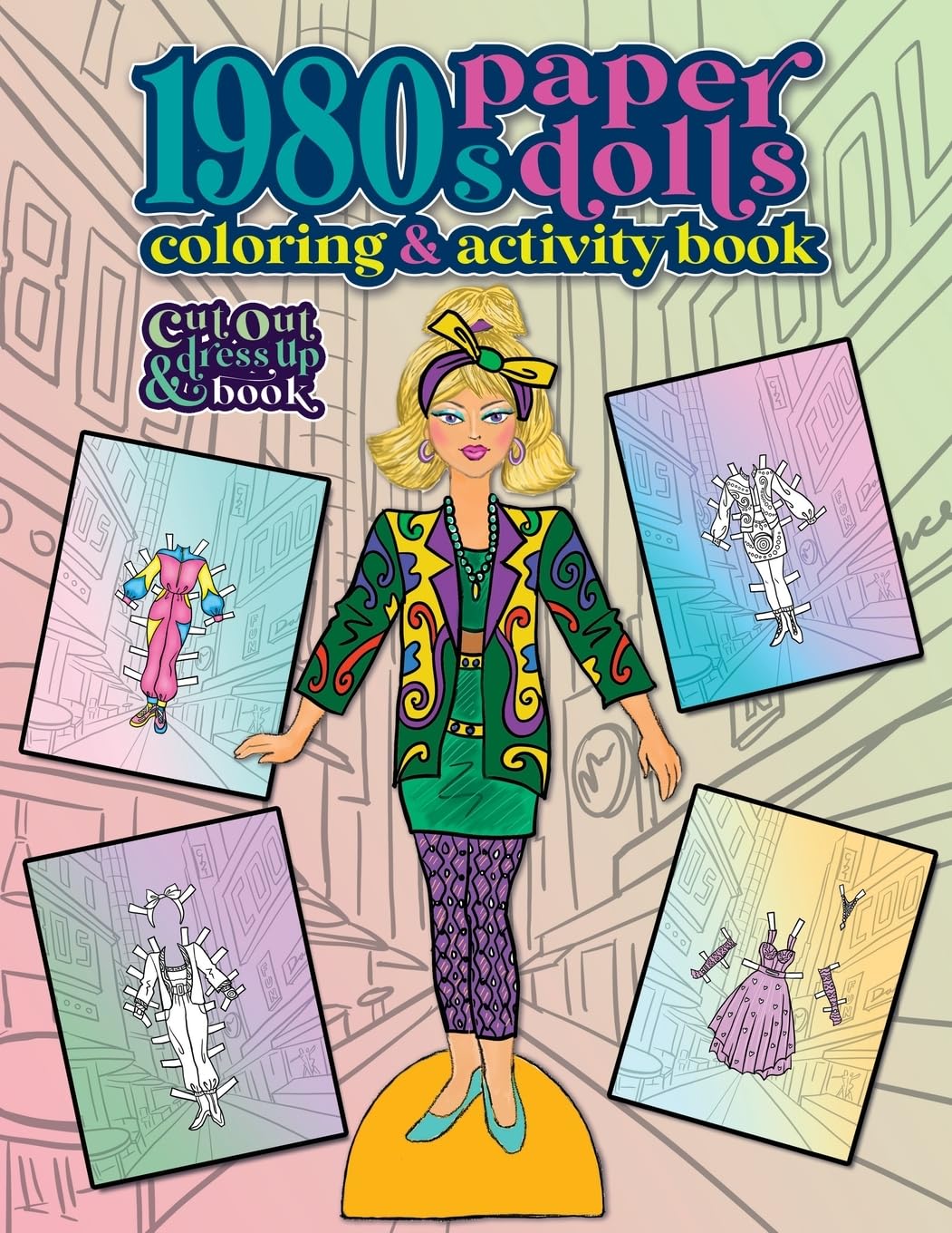 1980s Paper Dolls Coloring and Activity Book: A Cut Out and Dress Up Book For All Ages (Vintage Fashion Paper Dolls)