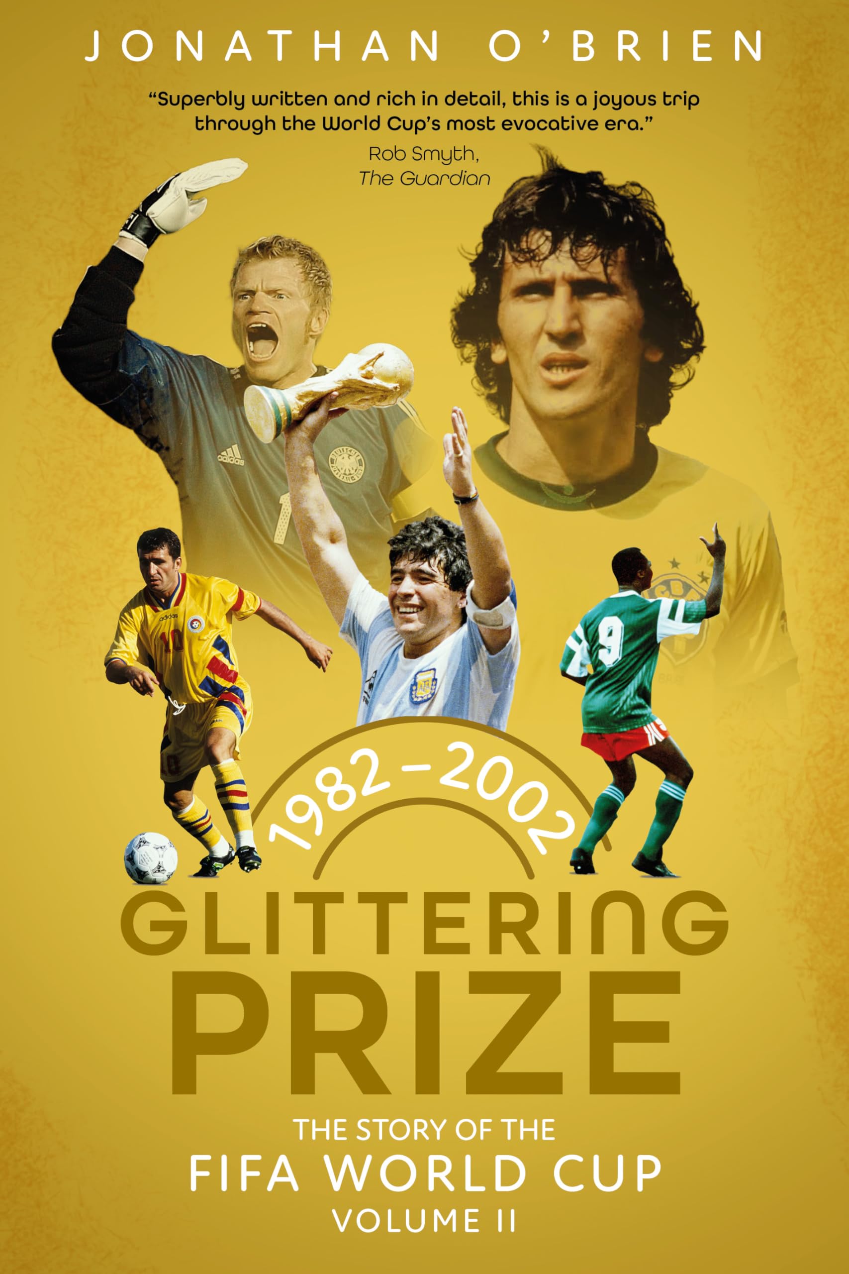 Glittering Prize : The Story of The FIFA World Cup Volume II, 1982-2002