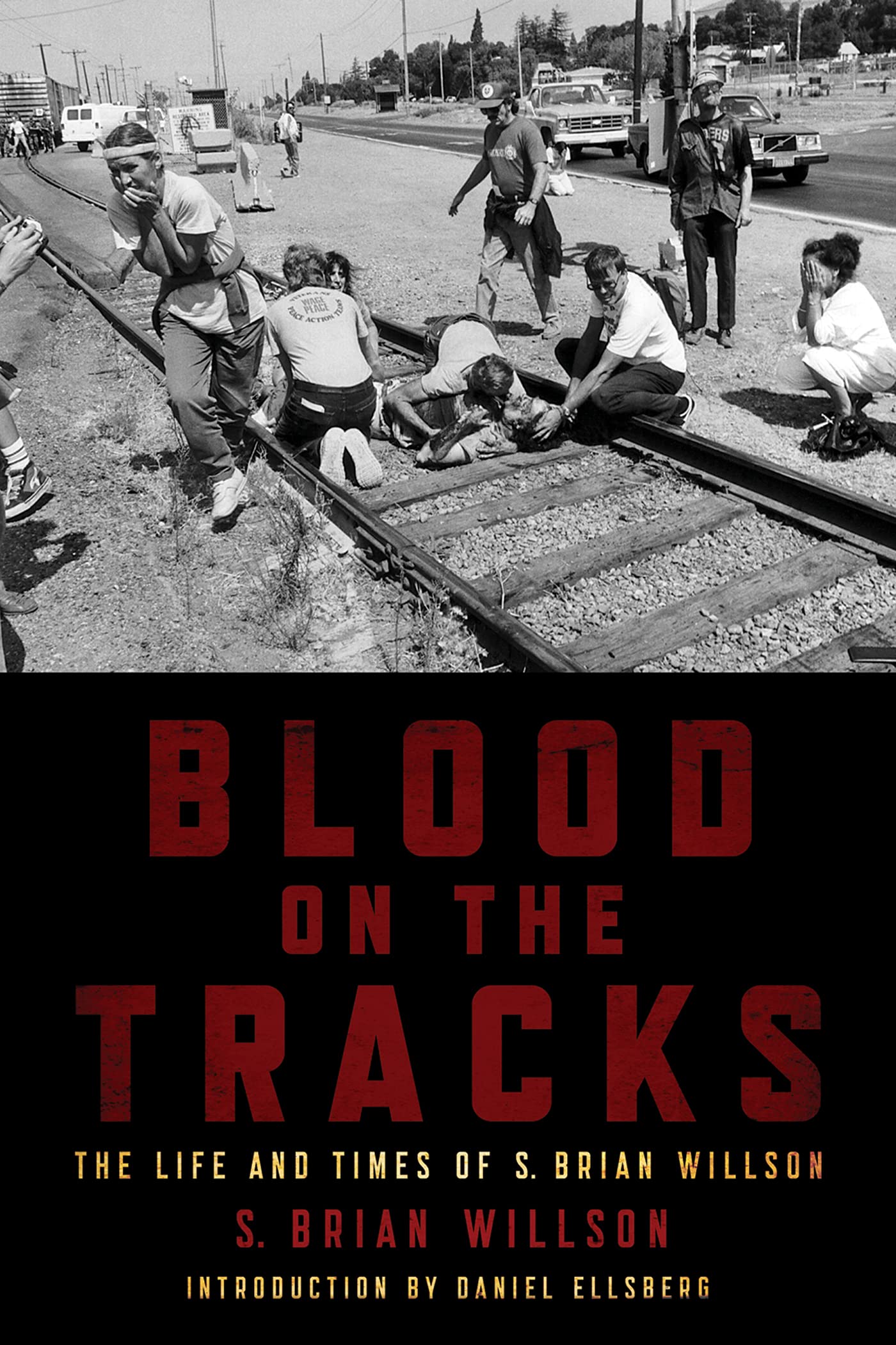 Blood on the Tracks: The Lifea nd Times of S. Brian Willson