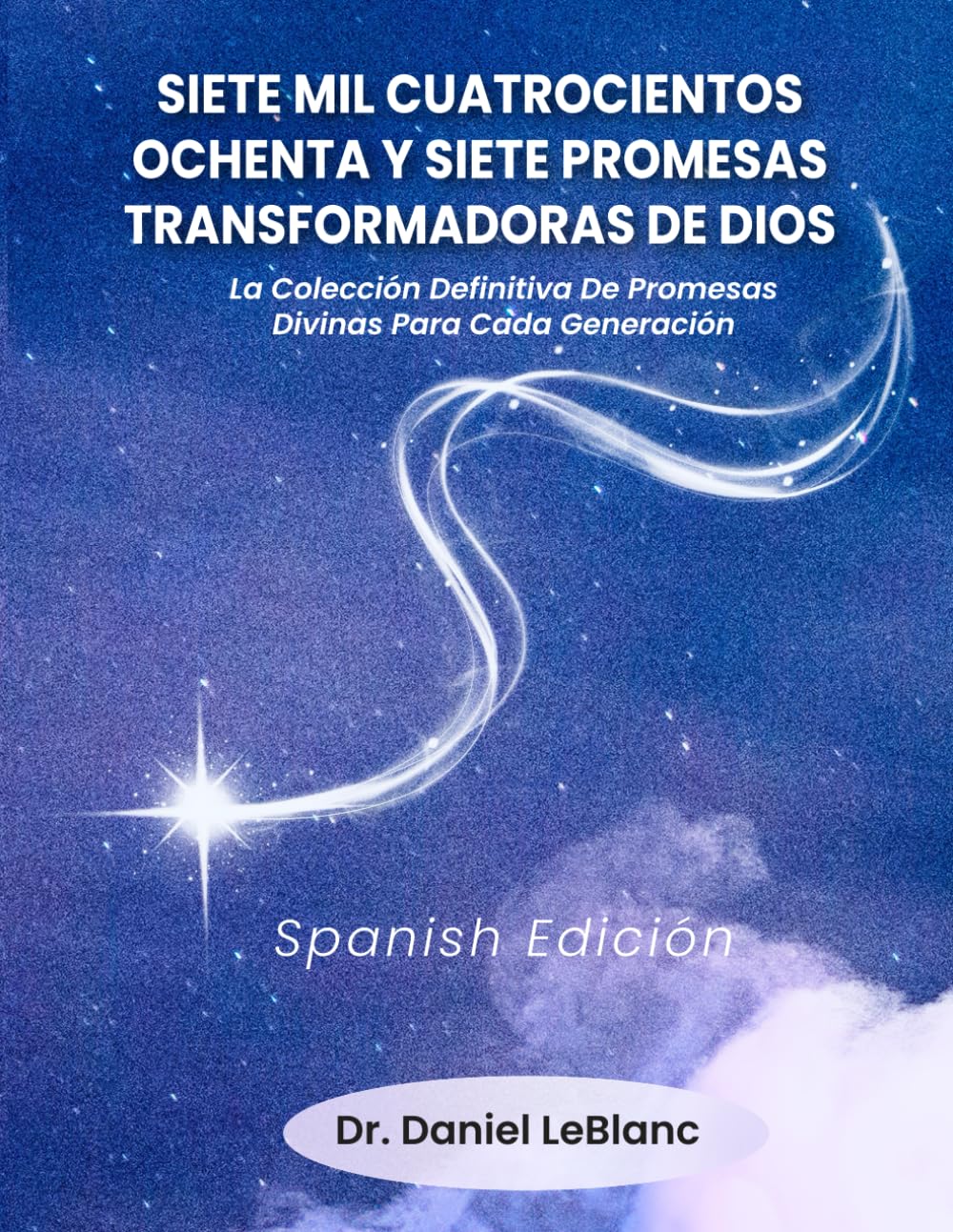 SIETE MIL CUATROCIENTOS OCHENTA Y SIETE PROMESAS TRANSFORMADORAS DE DIOS: LA COLECCIÓN DEFINITIVA DE PROMESAS DIVINAS PARA CADA GENERACIÓN