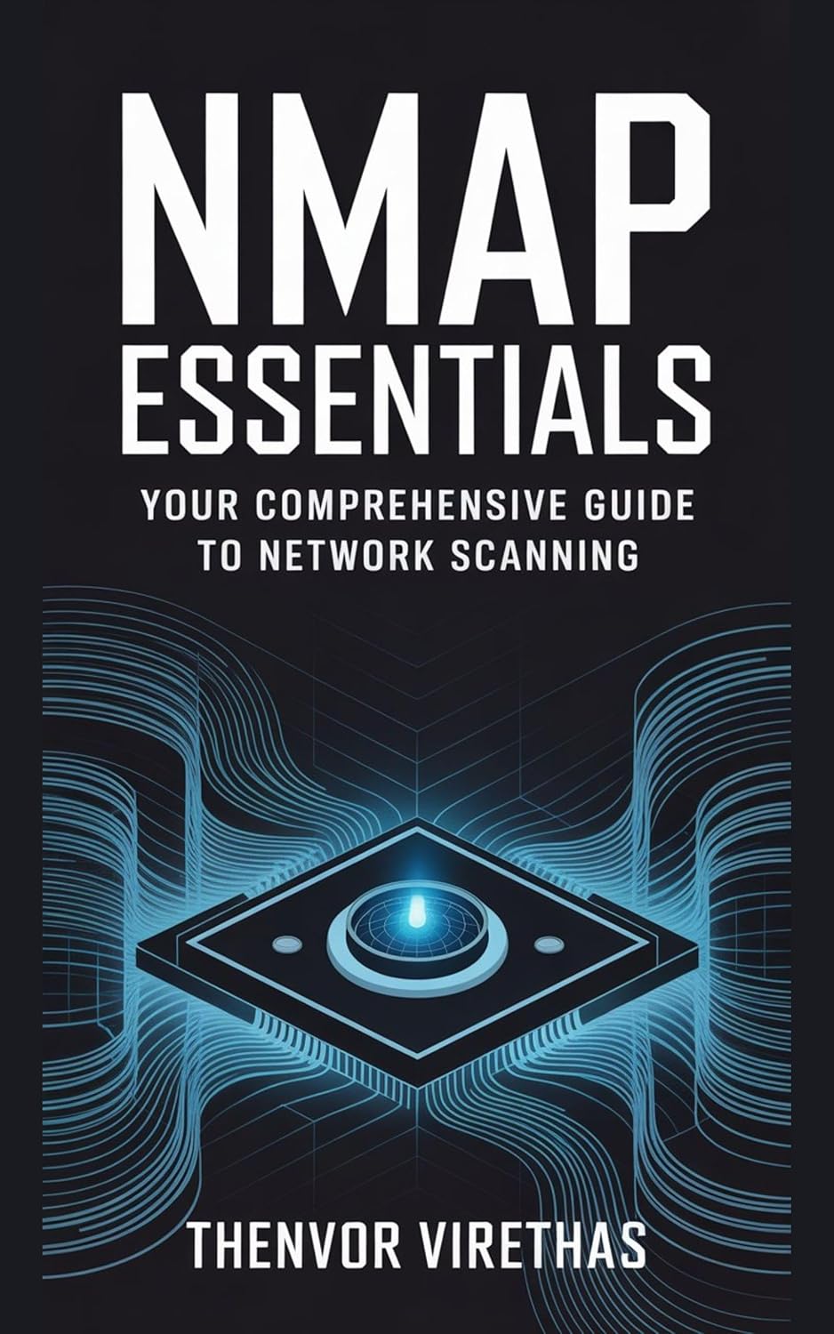 Nmap Essentials: Your Comprehensive Guide to Network Scanning      Kindle Edition