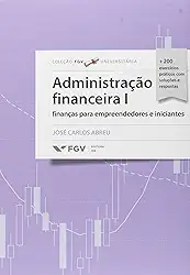 Administração Financeira 1: Finanças Para Empreendedores e Iniciantes