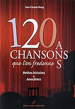 Download 120 Chansons que l'on fredonne : Petites histoires et anecdotes PDF
