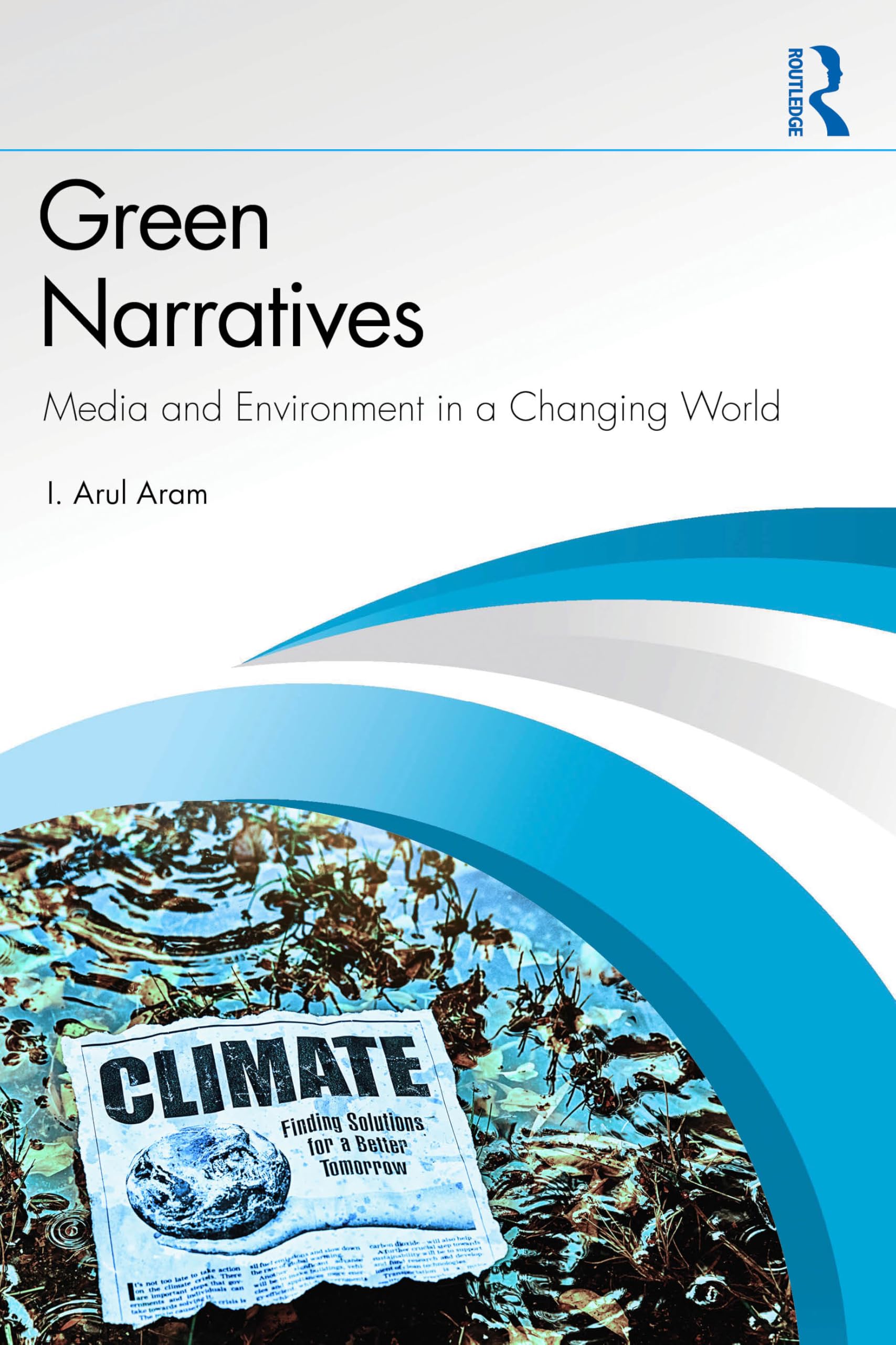 Green Narratives : Media and Environment in a Changing World