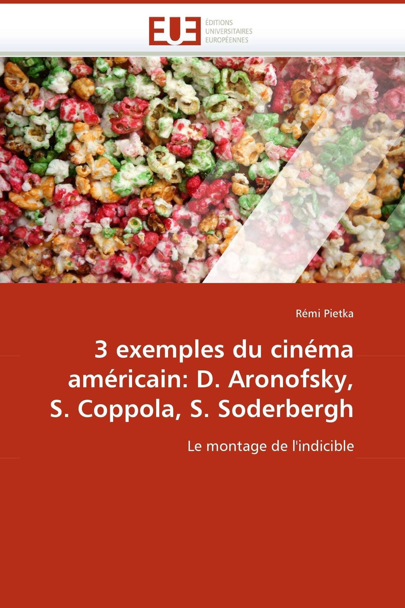 3 Exemples Du Cin ma Am ricain: D. Aronofsky, S. Coppola, S. Soderbergh (Omn.Univ.Europ.)