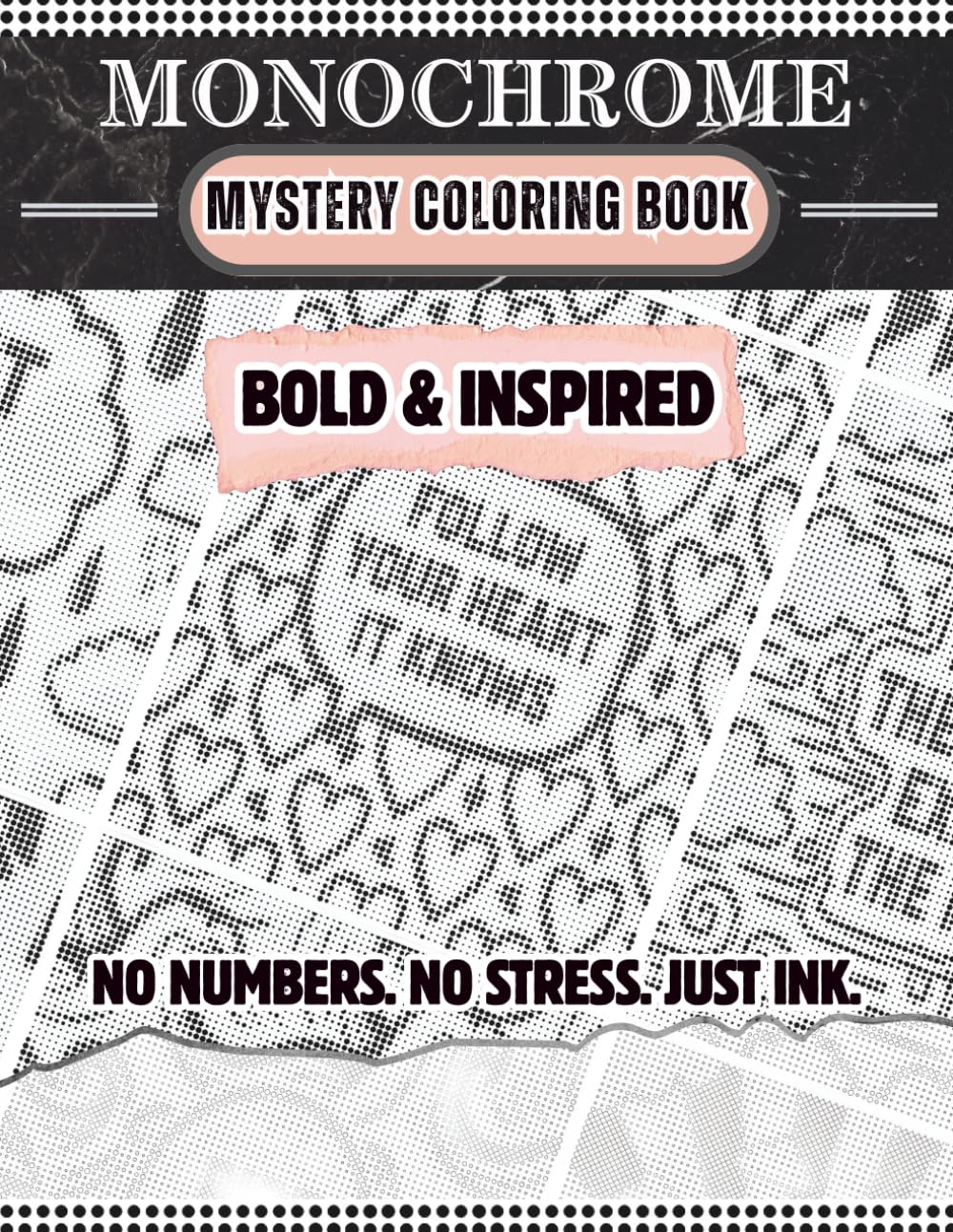 Monochrome Mystery Coloring Book: Bold & Inspired: 45 Inspirational Circle Grid Puzzles for Adults | Reveal Hidden Quotes & Patterns with Intricate ... & Relaxation (Monochrome Mystery Dot Puzzles)