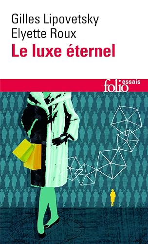 Le Luxe éternel: De l'âge du sacré au temps des marques