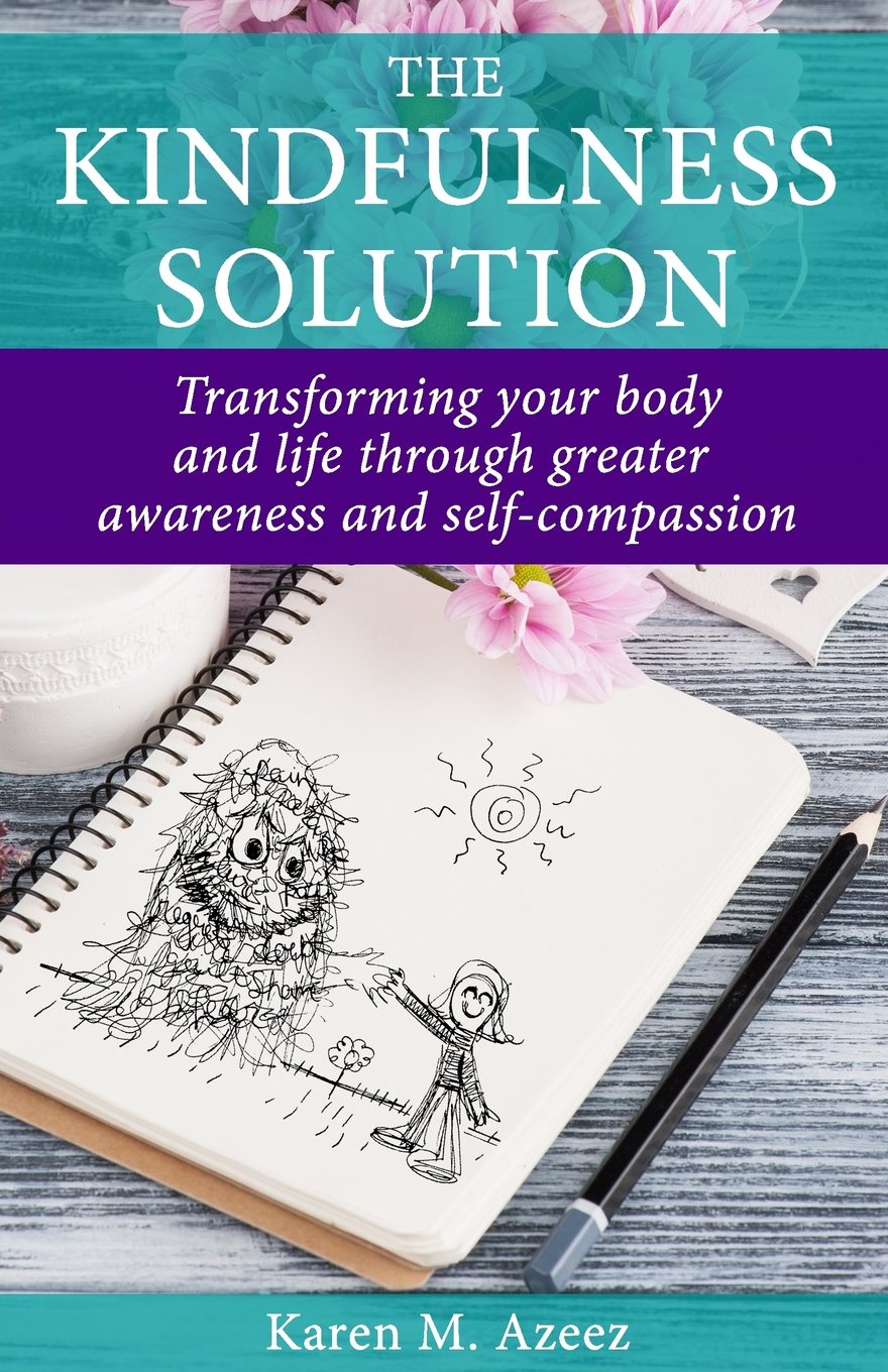 The Kindfulness Solution: Transforming Your Body and Life Through Greater Awareness and Self-Compassion