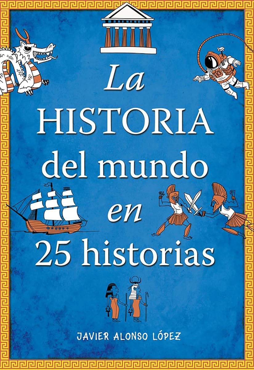 La historia del mundo en 25 historias / The History of the World in 25 Stories (Spanish Edition)