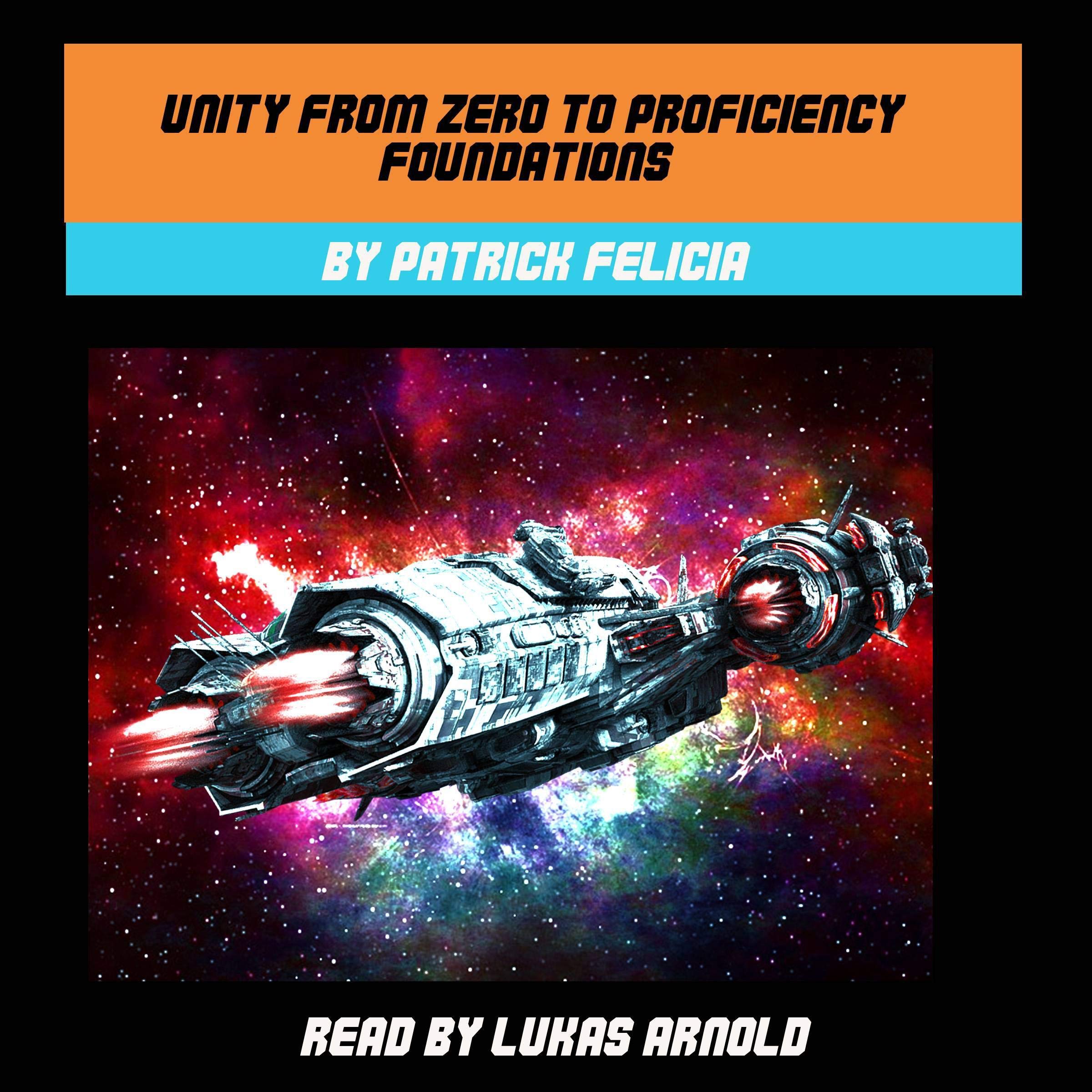 Unity from Zero to Proficiency: Foundations, Second Edition, November 2017