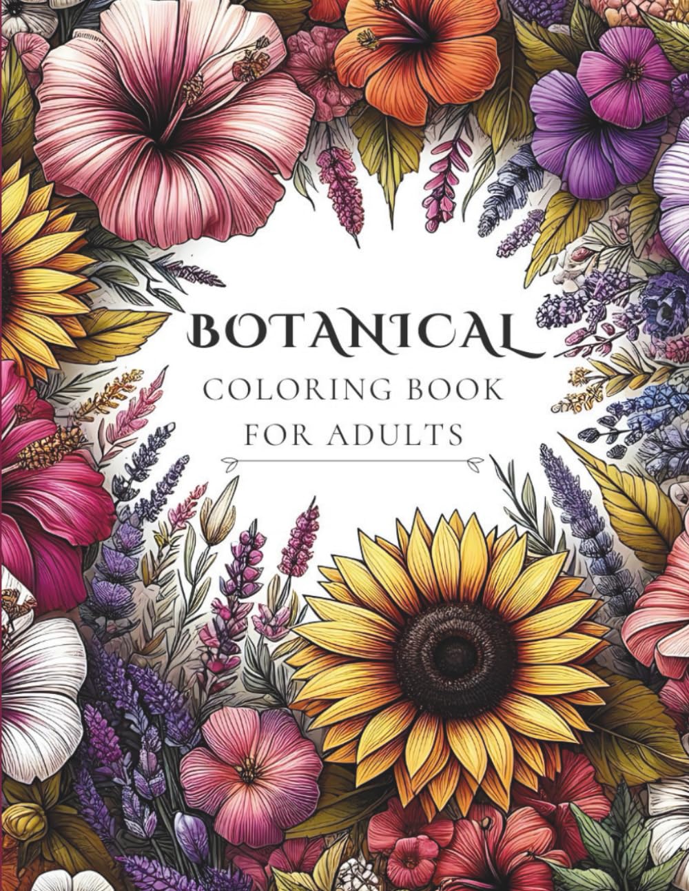 Botanical Coloring Book For Adults: Flowers for Emotions with Healing Botanicals, Monthly Blooms & Aromatherapy