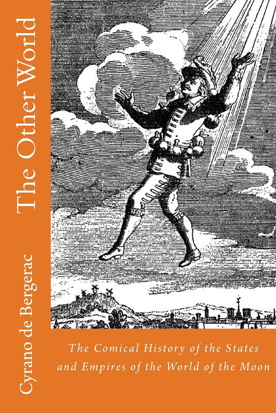 The Other World: The Comical History of the States and Empires of the World of the Moon: Volume 2 (Earliest Sci-Fi)