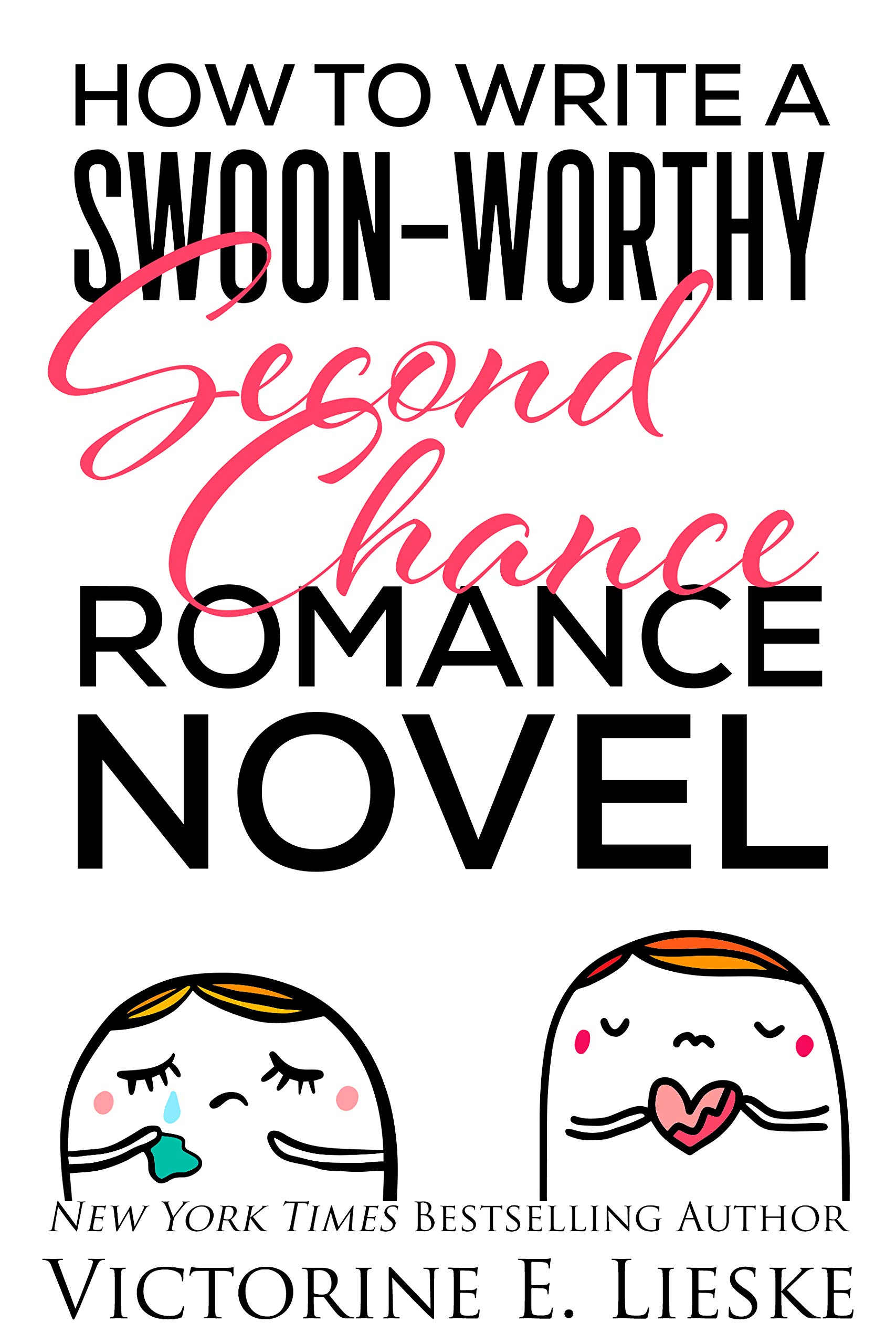 How to Write a Swoon-Worthy Second Chance Romance Novel (Swoon-Worthy Romance Book 2)