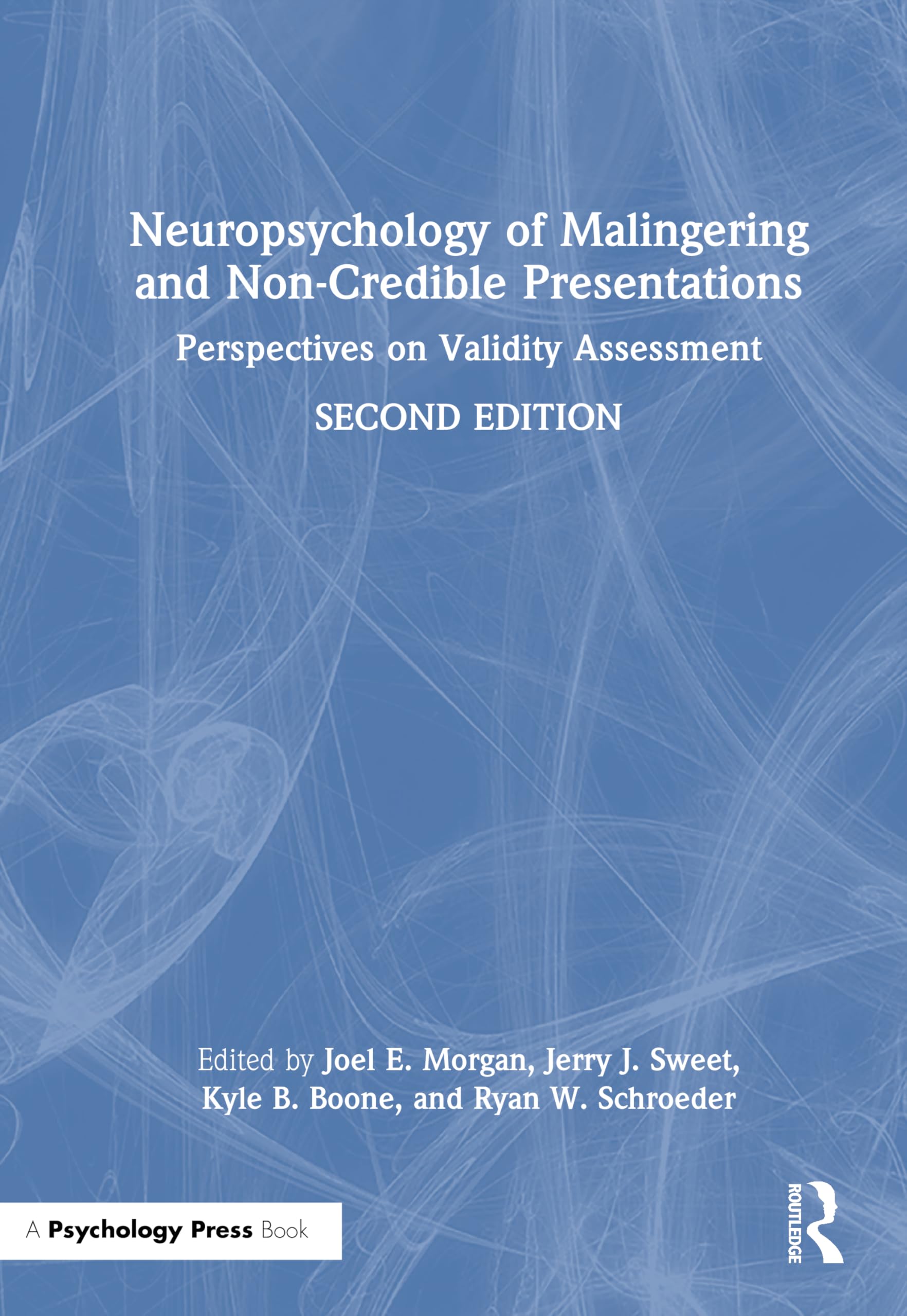 Neuropsychology of Malingering and Non-Credible Presentations: Perspectives on Validity Assessment (American Academy of Clinical Neuropsychology/Routledge Continuing Education Series)