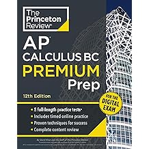 Princeton Review AP Calculus BC Premium Prep, 12th Edition 5 Practice Tests + Digital Practice Online + Content Review College Test Preparation 12th Edition