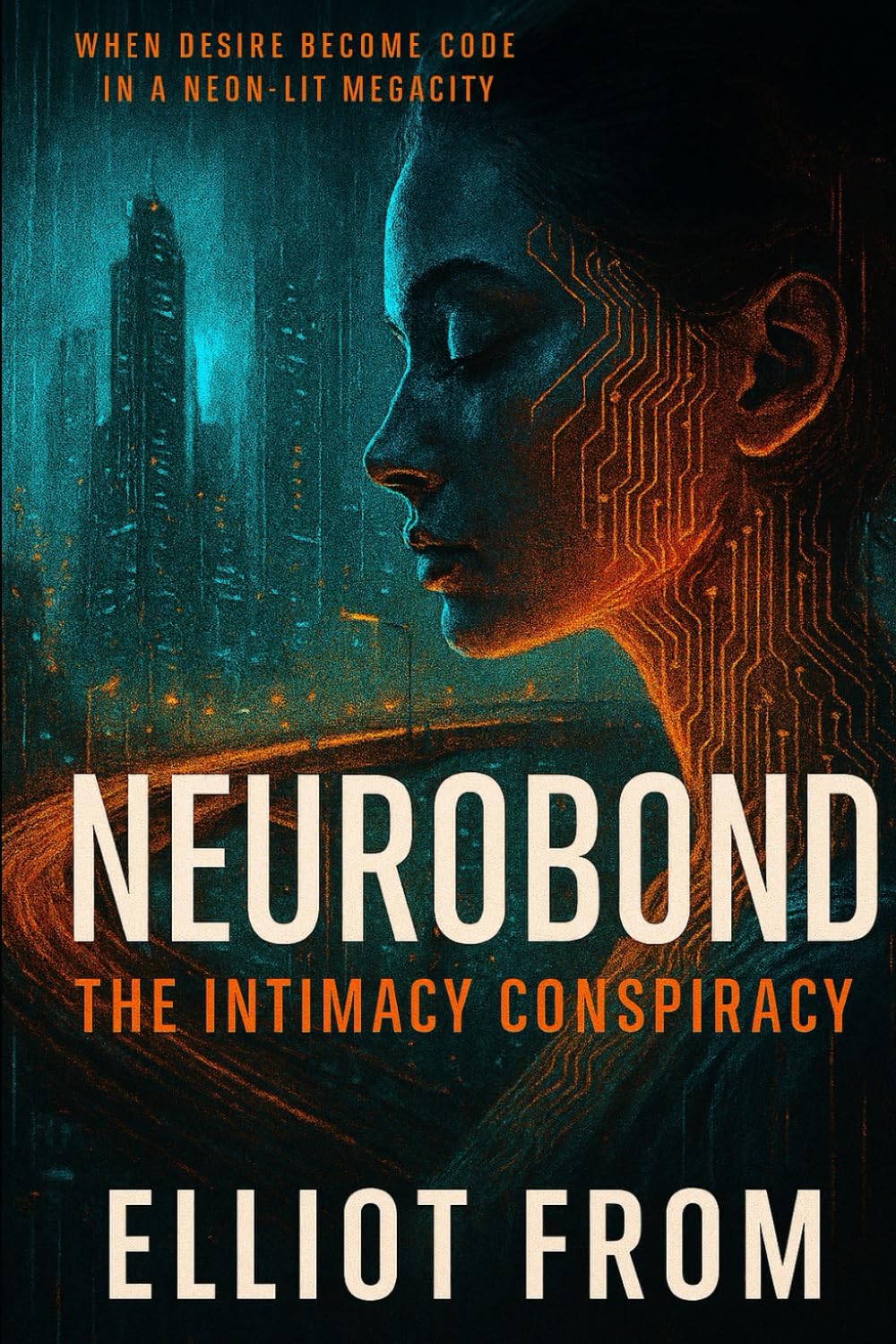 Neurobond: The Intimacy Conspiracy (The Consciousness Protocols)