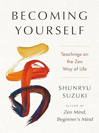 Becoming Yourself / Shunryu Suzuki