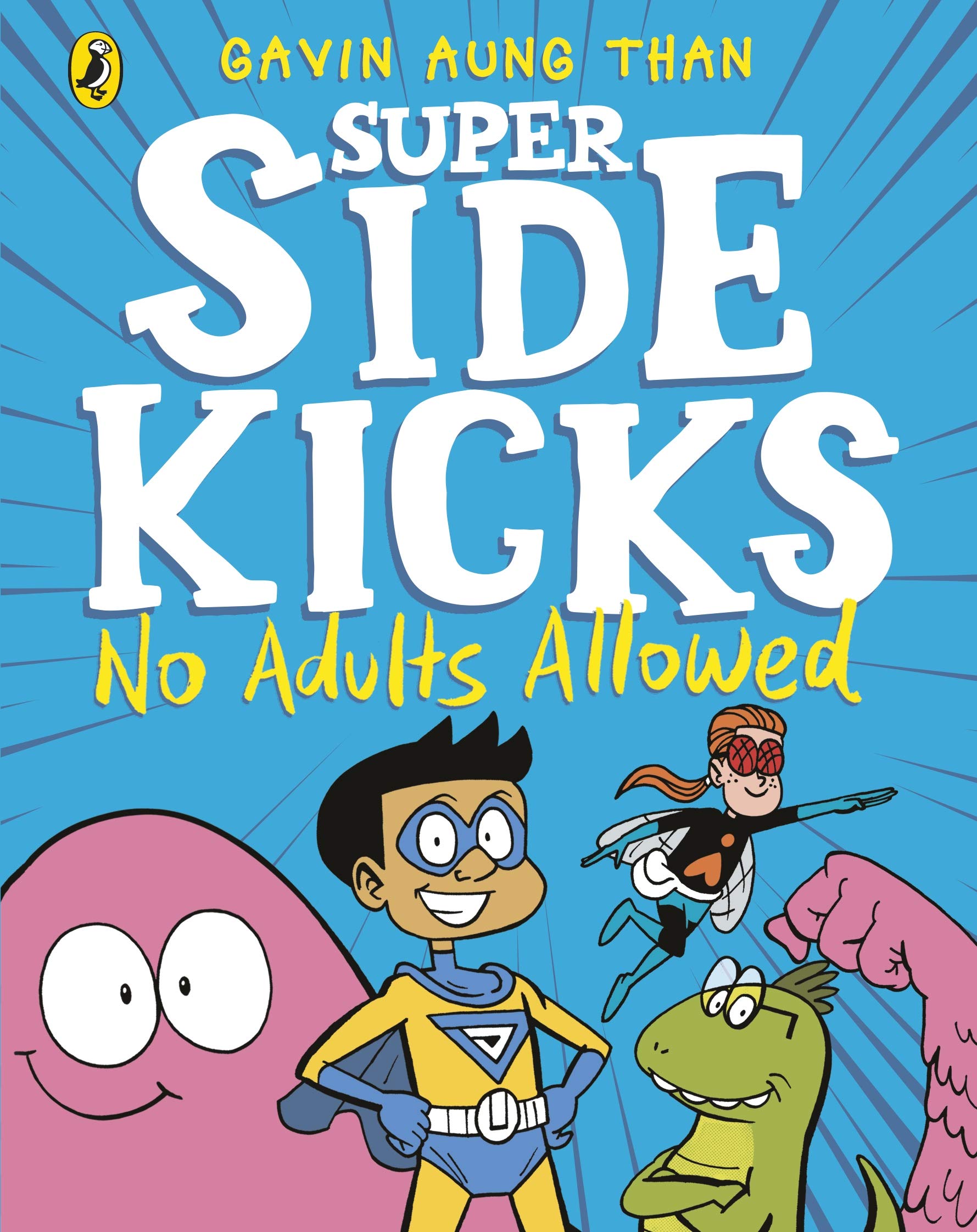 The Super Sidekicks: No Adults Allowed by Gavin Aung Than - 9780241434857