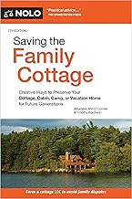 Saving the Family Cottage: Creative Ways to Preserve Your Cottage, Cabin, Camp, or Vacation Home for Future Generations