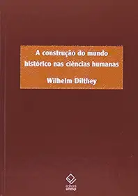 A construção do mundo histórico nas ciências humanas