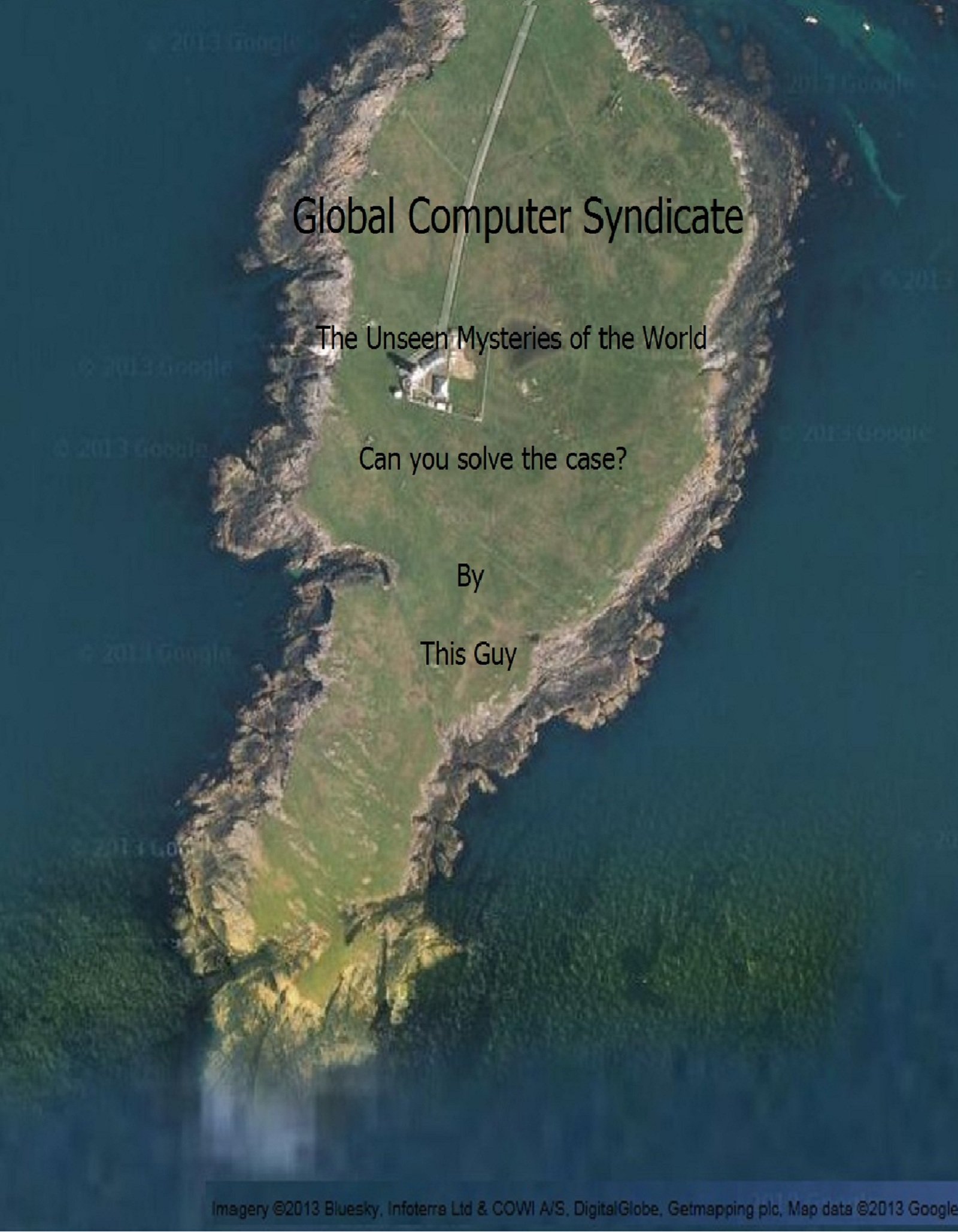 Global Computer Syndicate, The Unseen Mysteries of the World, Can You Solve the Case?