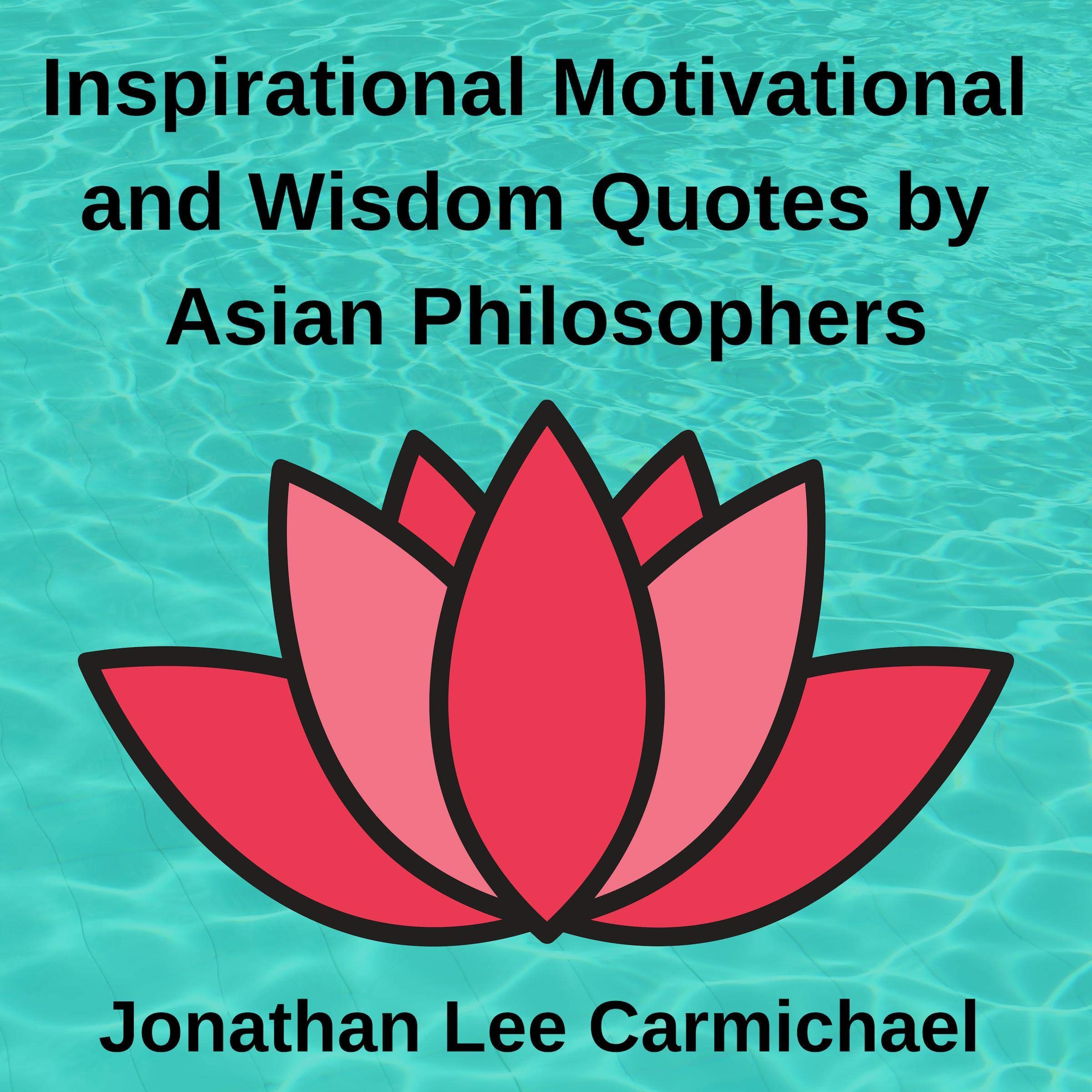 Inspirational, Motivational and Wisdom Quotes by Asian Philosophers