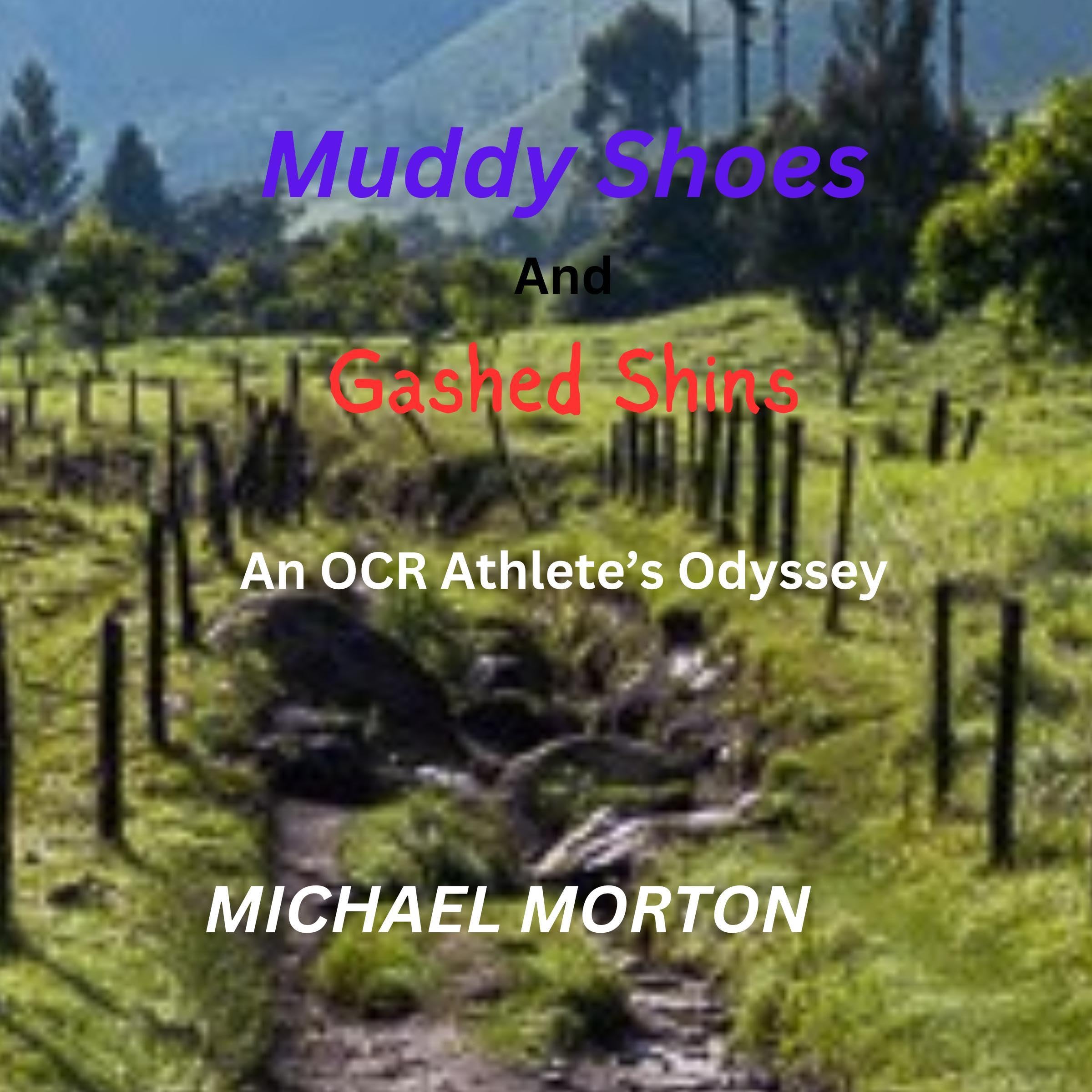 Muddy Shoes and Gashed Shins