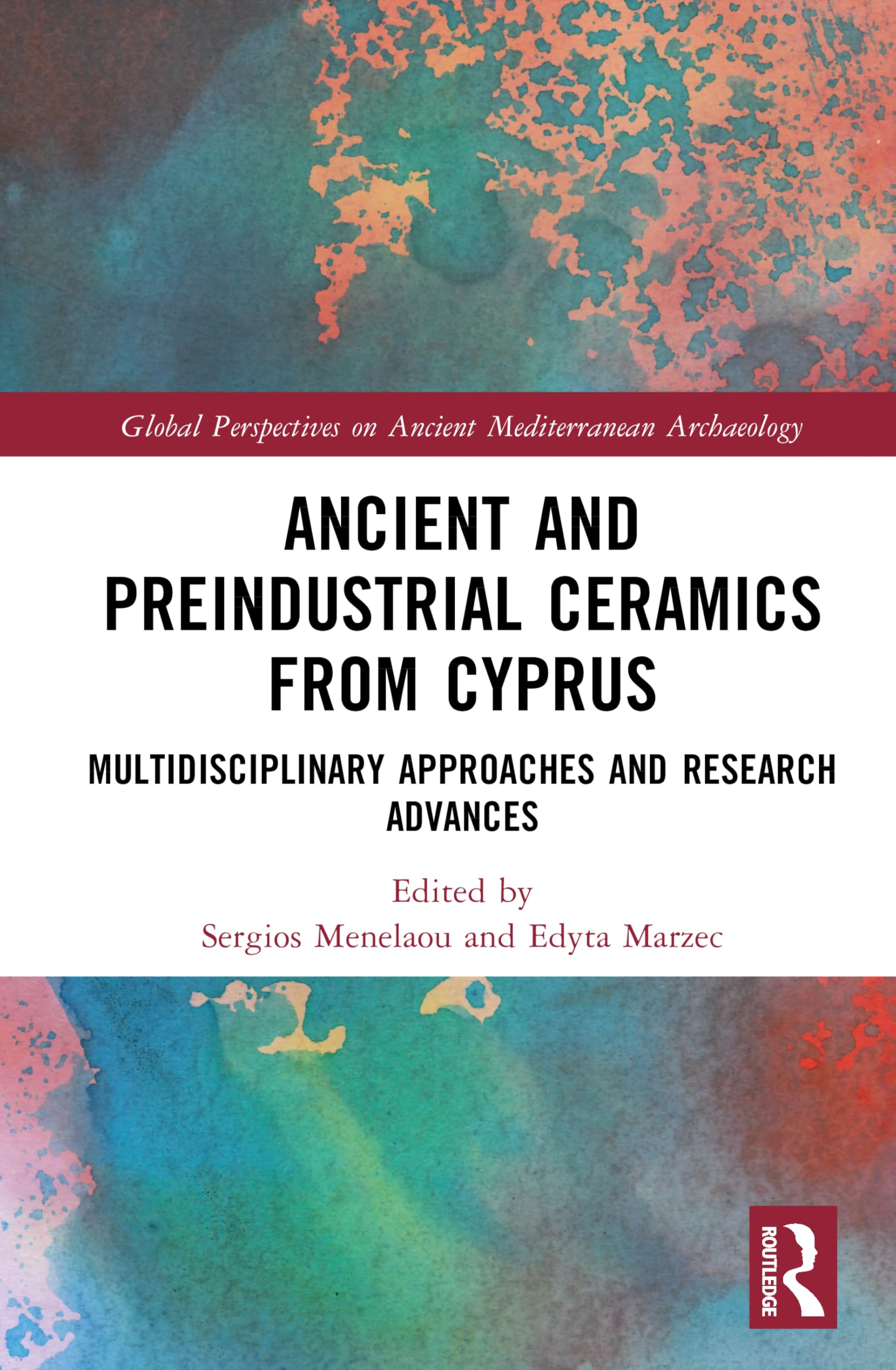 Ancient and Preindustrial Ceramics from Cyprus: Multidisciplinary Approaches and Research Advances (Global Perspectives on Ancient Mediterranean Archaeology)