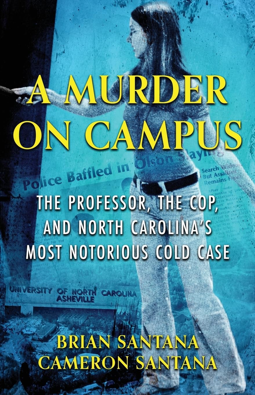 A MURDER ON CAMPUS: The Professor, The Cop, And North Carolina's Most Notorious Cold Case