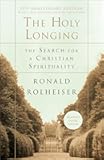 The Holy Longing: The Search for a Christian Spirituality