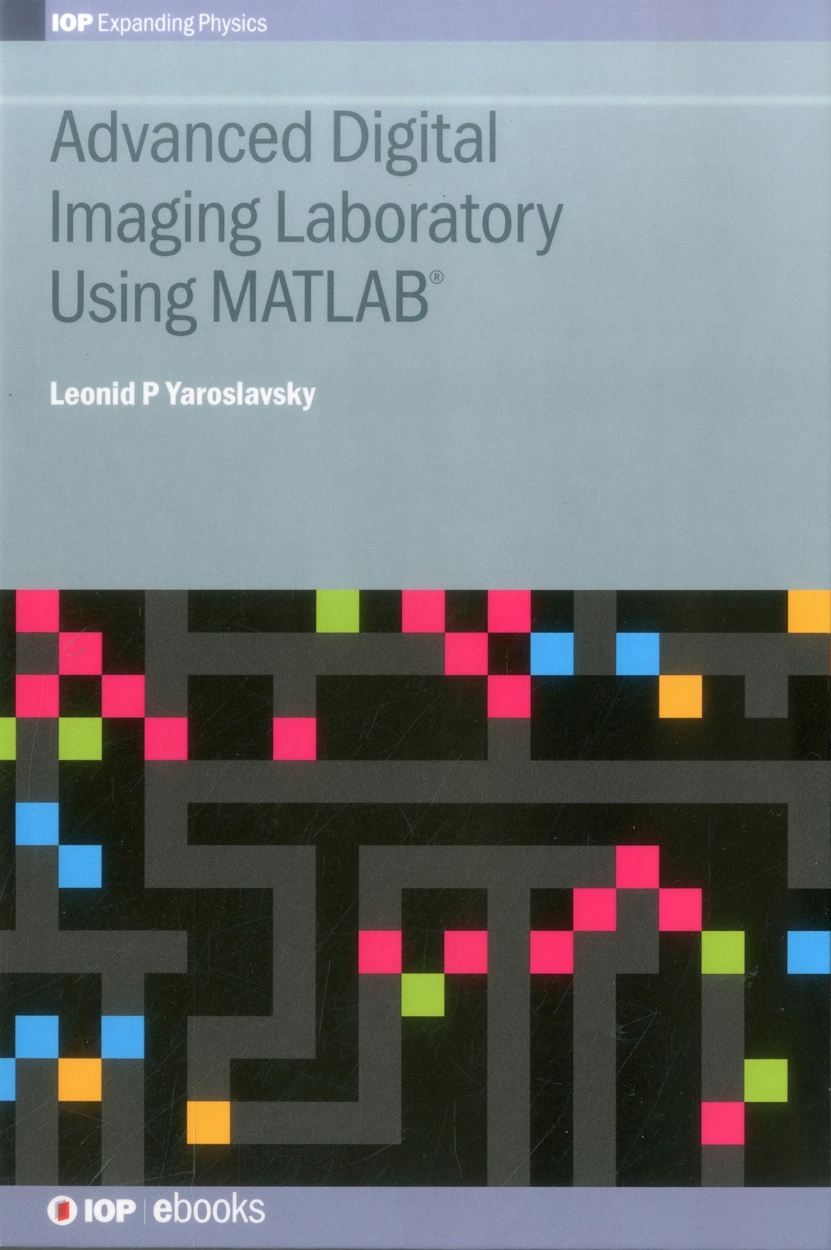 Buy Advanced Digital Imaging Laboratory Using MATLAB (IOP Expanding Physics) — BookShops.in