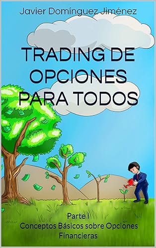 Trading de Opciones para Todos: Parte I Conceptos Básicos sobre Opciones Financieras