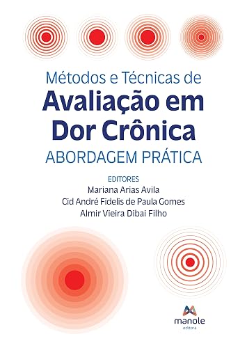 Métodos e técnicas de avaliação da dor crônica: abordagem prática (Portuguese Edition)