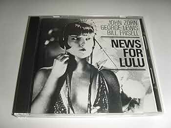 洋楽 John Zorn News for Lulu CD John Zorn / George Lewis / Bill Frisell – News For Lulu – CD