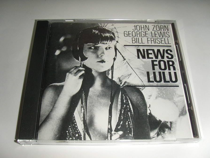 News for Lulu: Zorn, John, Lewis, George, Frisell, Bill