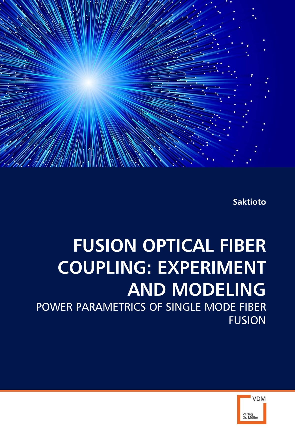 Buy FUSION OPTICAL FIBER COUPLING: EXPERIMENT AND MODELING: POWER ...