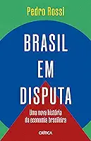 Brasil em disputa: Uma nova história da economia brasileira