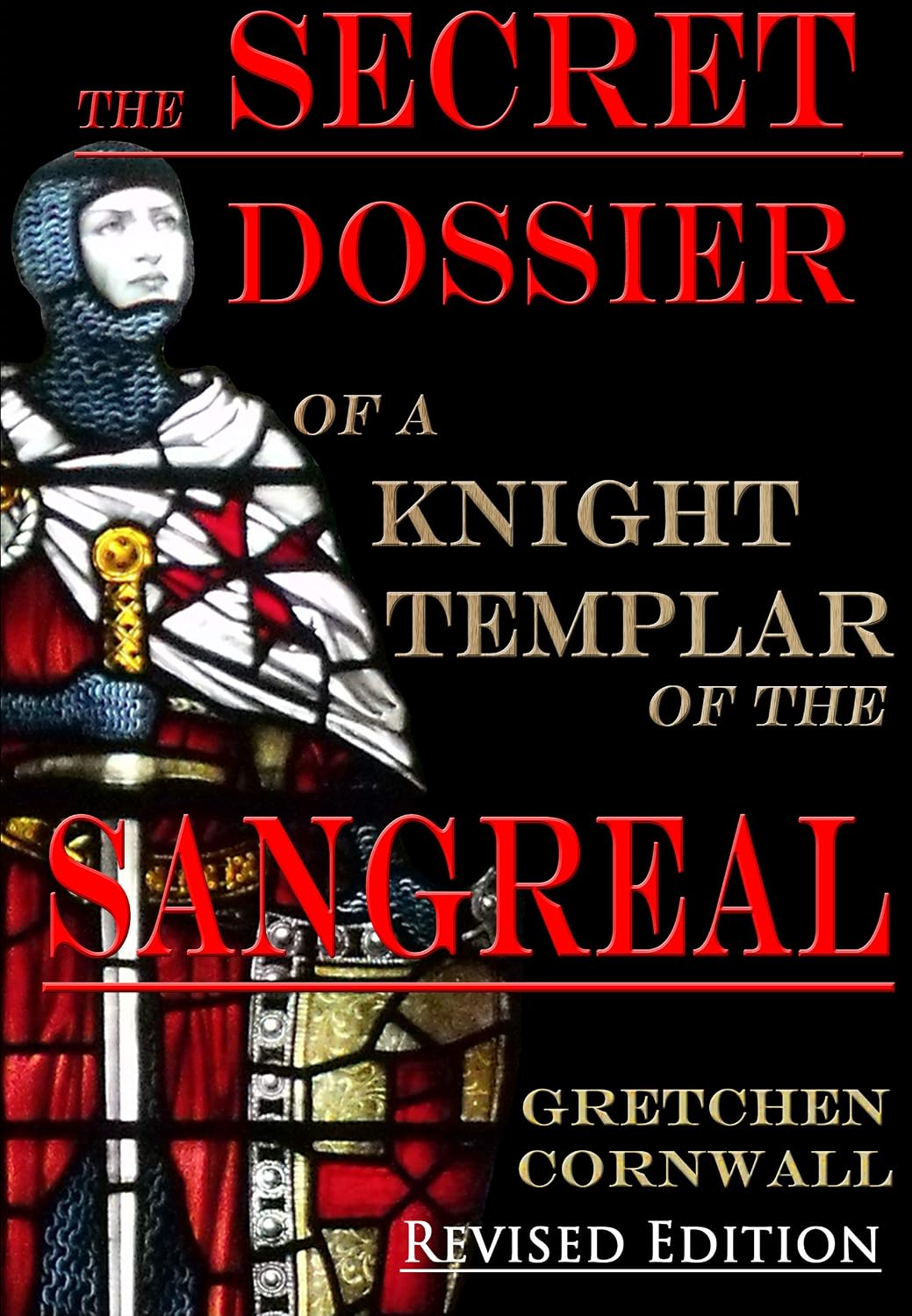 The Secret Dossier of a Knight Templar of the Sangreal: Revised Edition