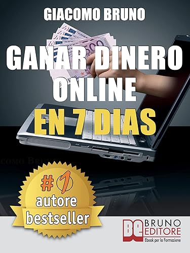 Ganar Dinero Online en 7 Dìas: Cómo ganar dinero en Internet y crear alquileres automáticos con la Web