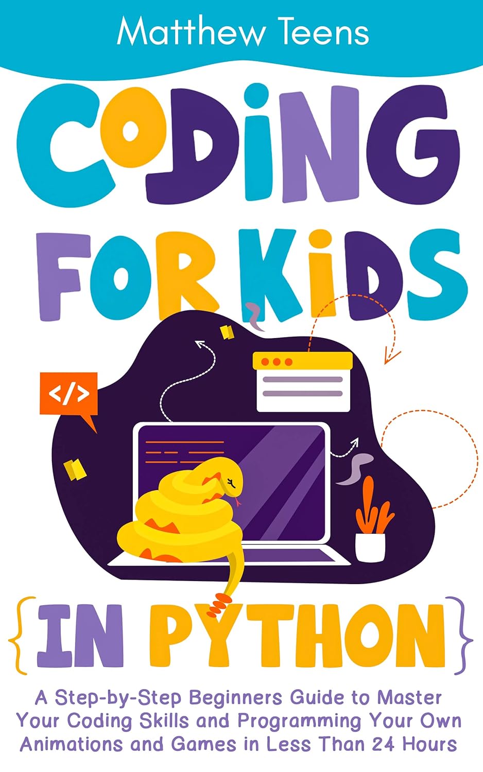 Coding for Kids in Python: A Step-by-Step Beginners Guide to Master ...