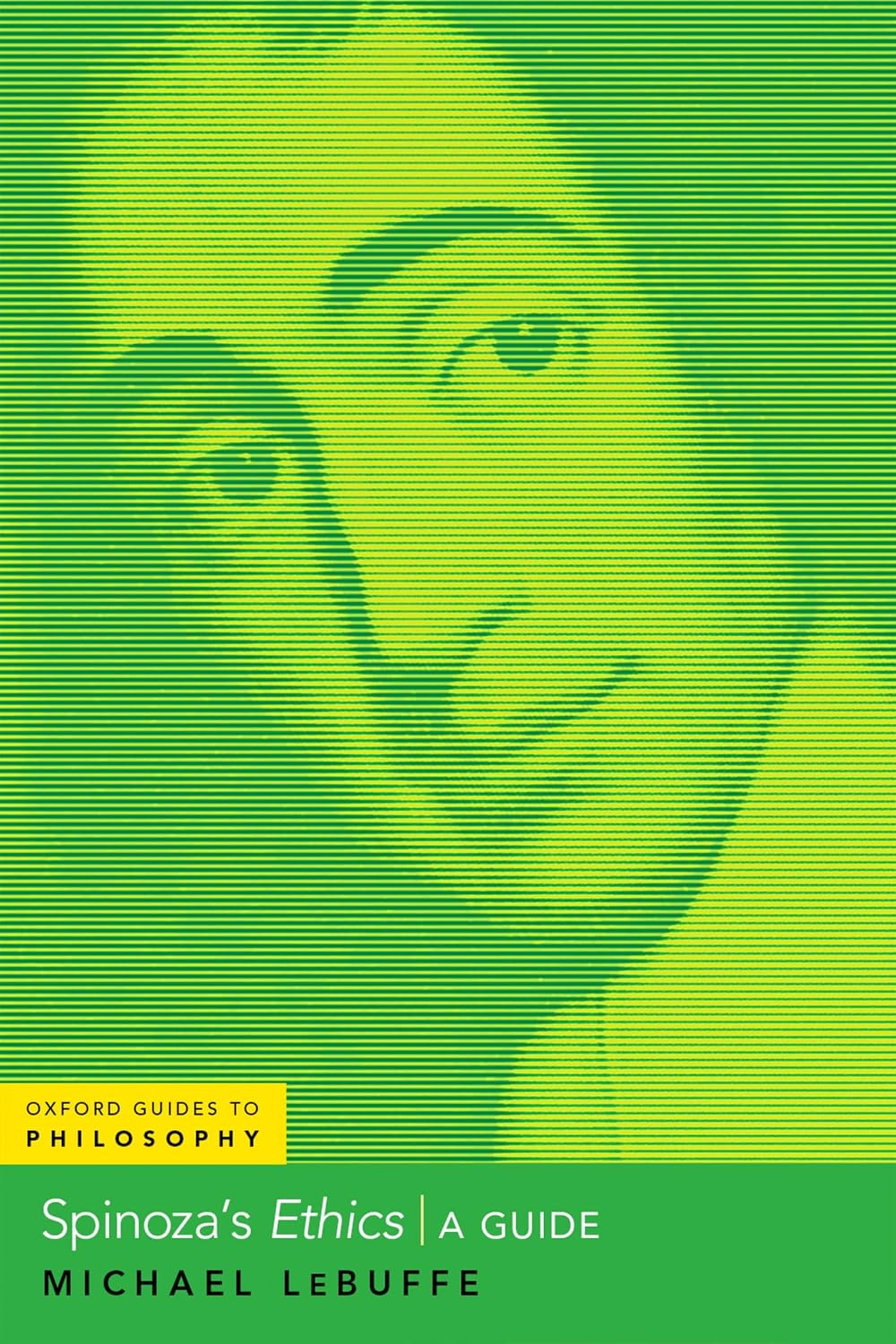 Spinoza's Ethics: A Guide (OXFORD GUIDES TO PHILOSOPHY SERIES)