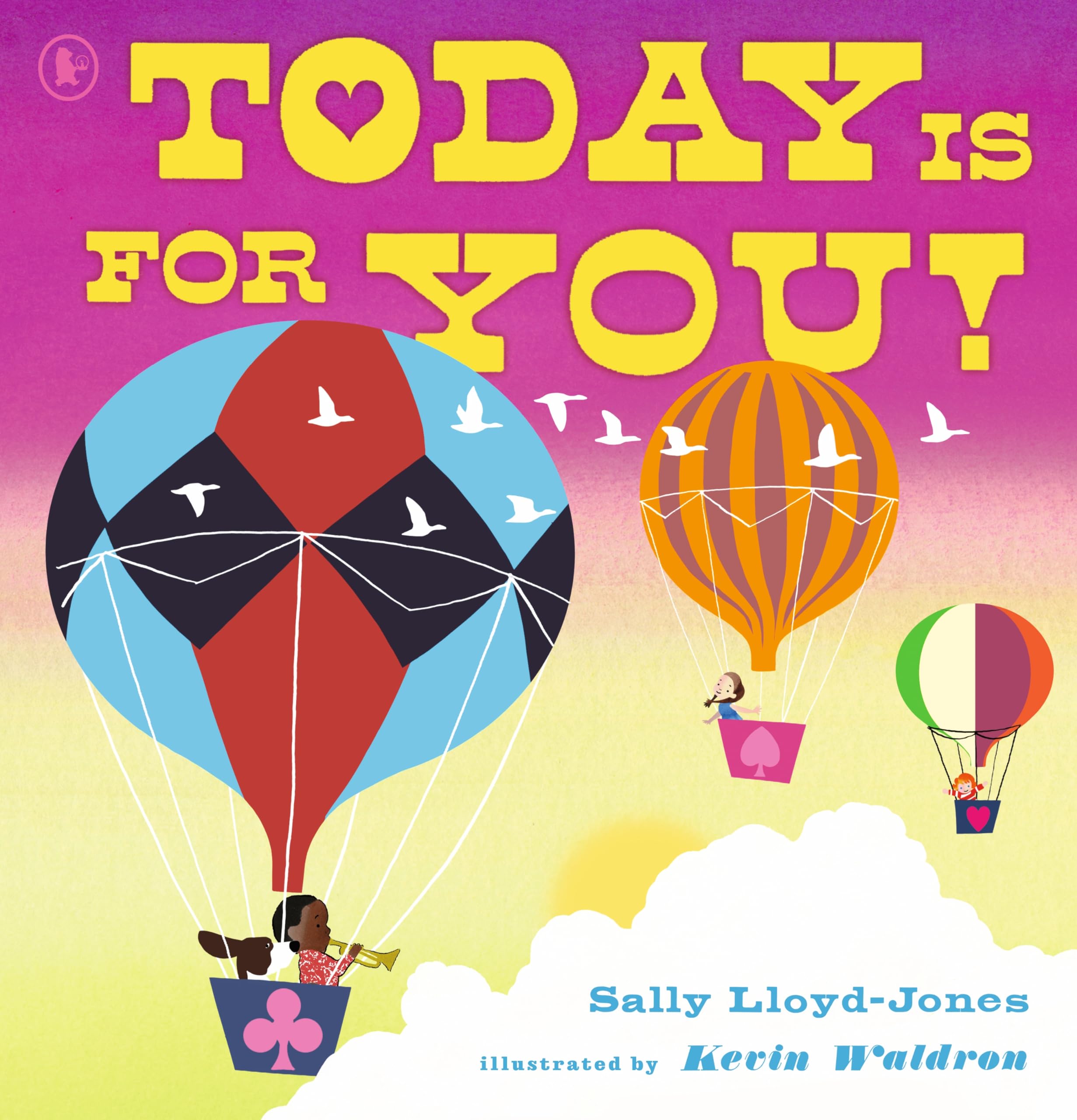 Walker Books Ltd – Today Is For You! A Joyous Celebration Of Everything Life Has To Offer
