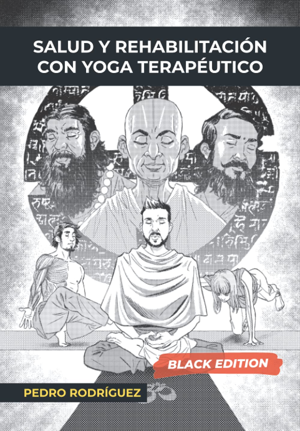 Salud y Rehabilitación con Yoga Terapéutico.: Fundamentos para YT. Volumen 2 (Black Edition) (Fundamentos para un Yoga Terapéutico y Meditación)