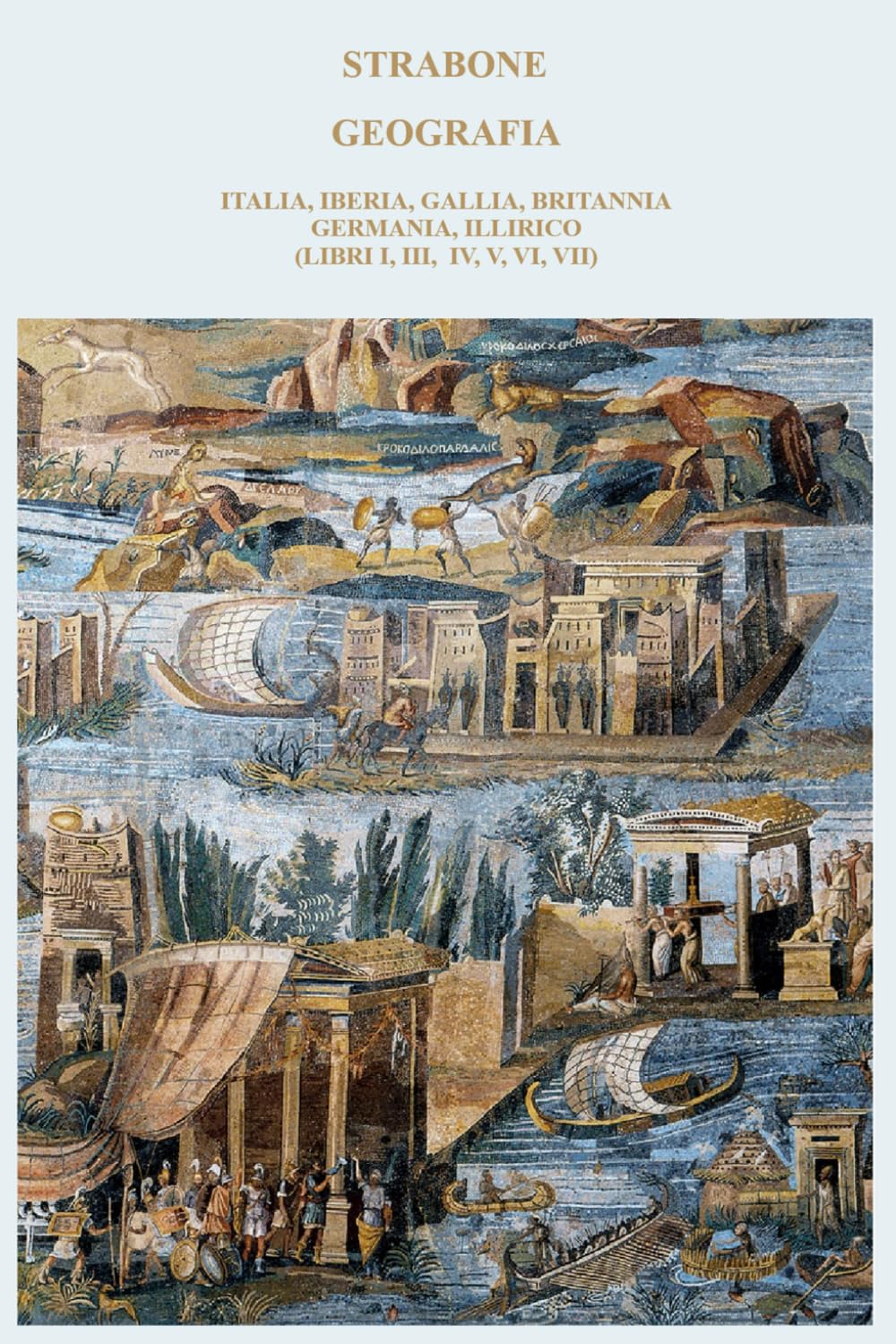 GEOGRAFIA: ITALIA, IBERIA, GALLIA, BRITANNIA GERMANIA, ILLIRICO (LIBRI I, III, IV, V, VI, VII)