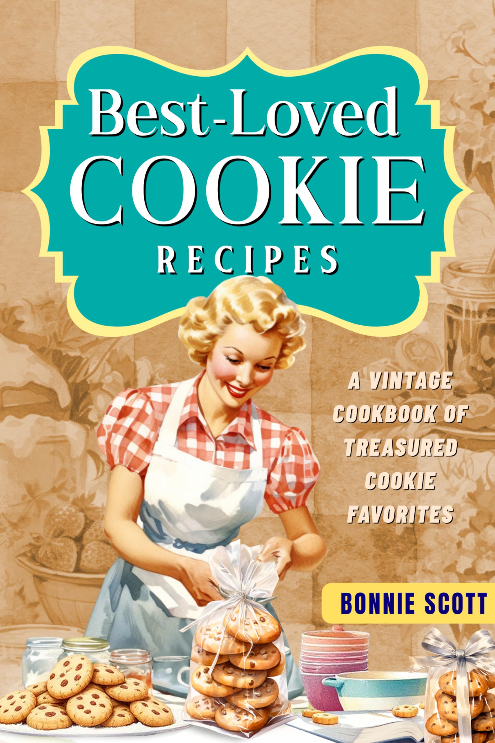 Best-Loved Cookie Recipes: A Vintage Cookbook of Treasured Cookie Favorites