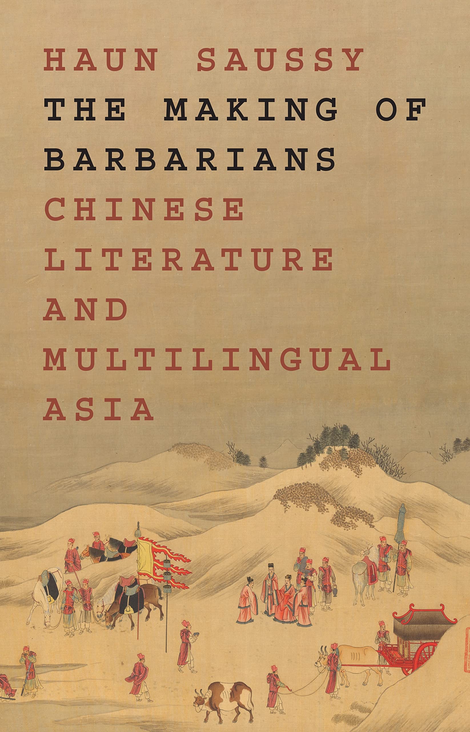 Translation/Transnation Ser.: Making of Barbarians : Chinese Literature and ...