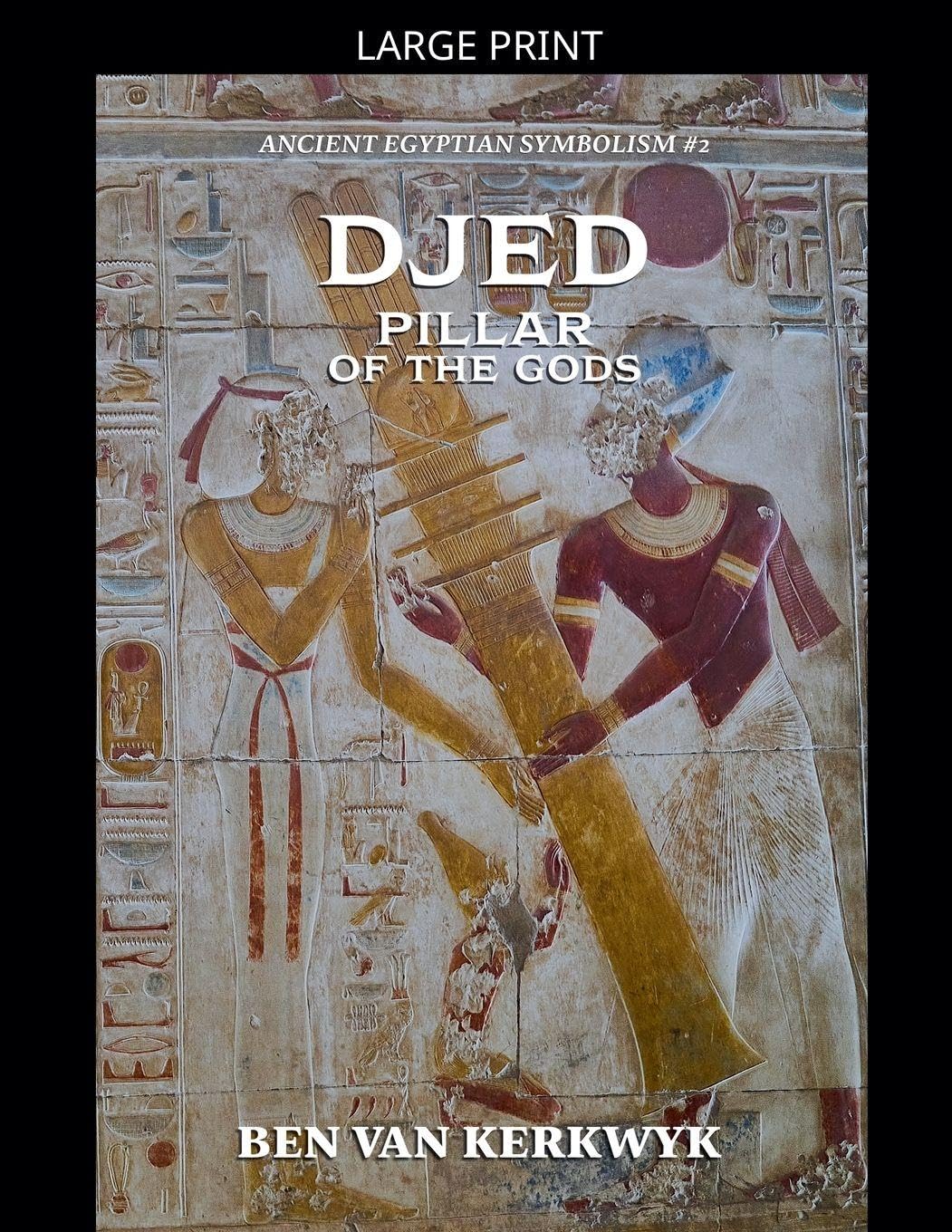 Djed, Pillar of the Gods: 2 (Ancient Egyptian Symbolism)
