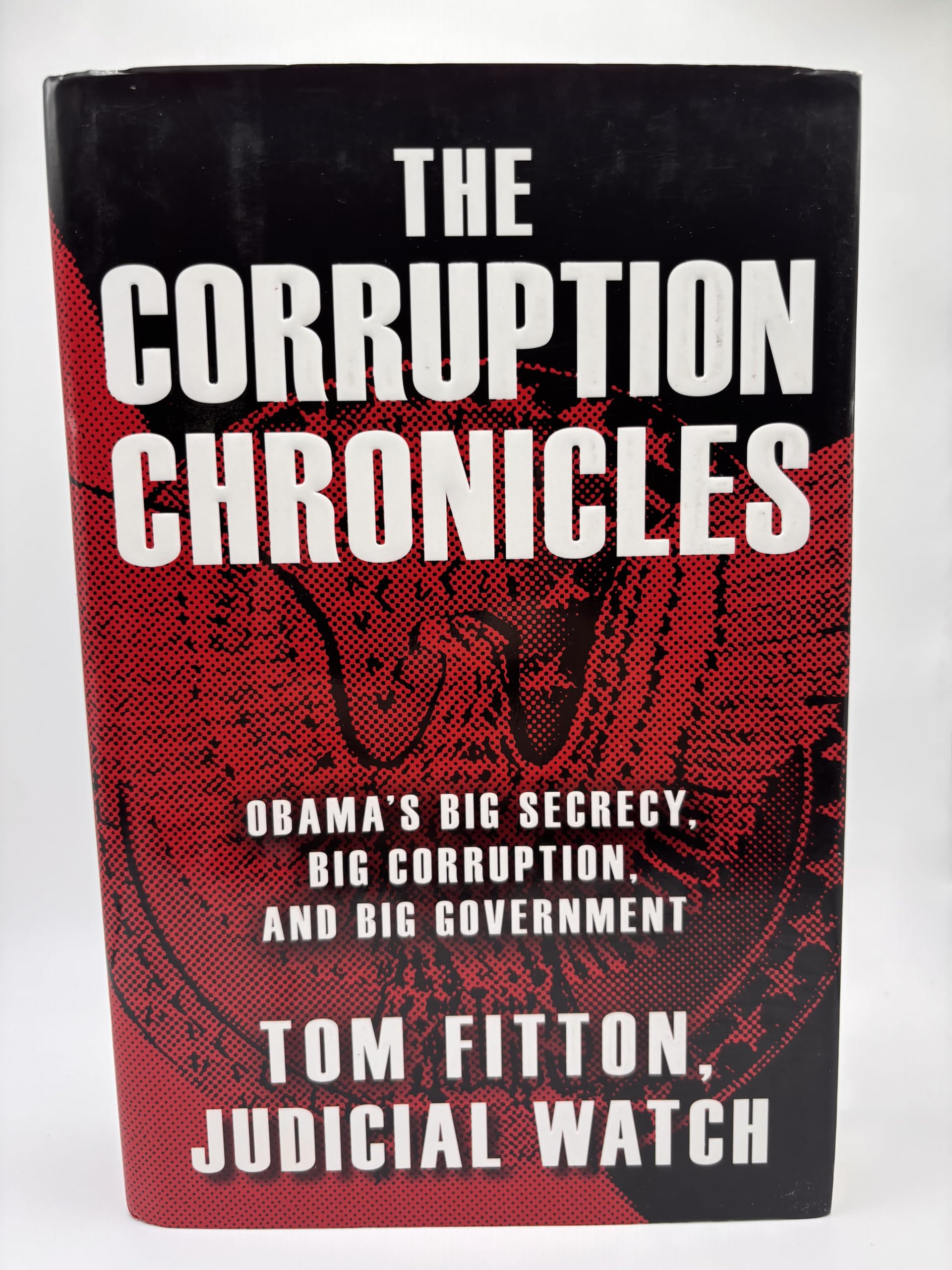 Buy The Corruption Chronicles: Obama's Big Secrecy, Big Corruption, and Big Government — BookShops.in