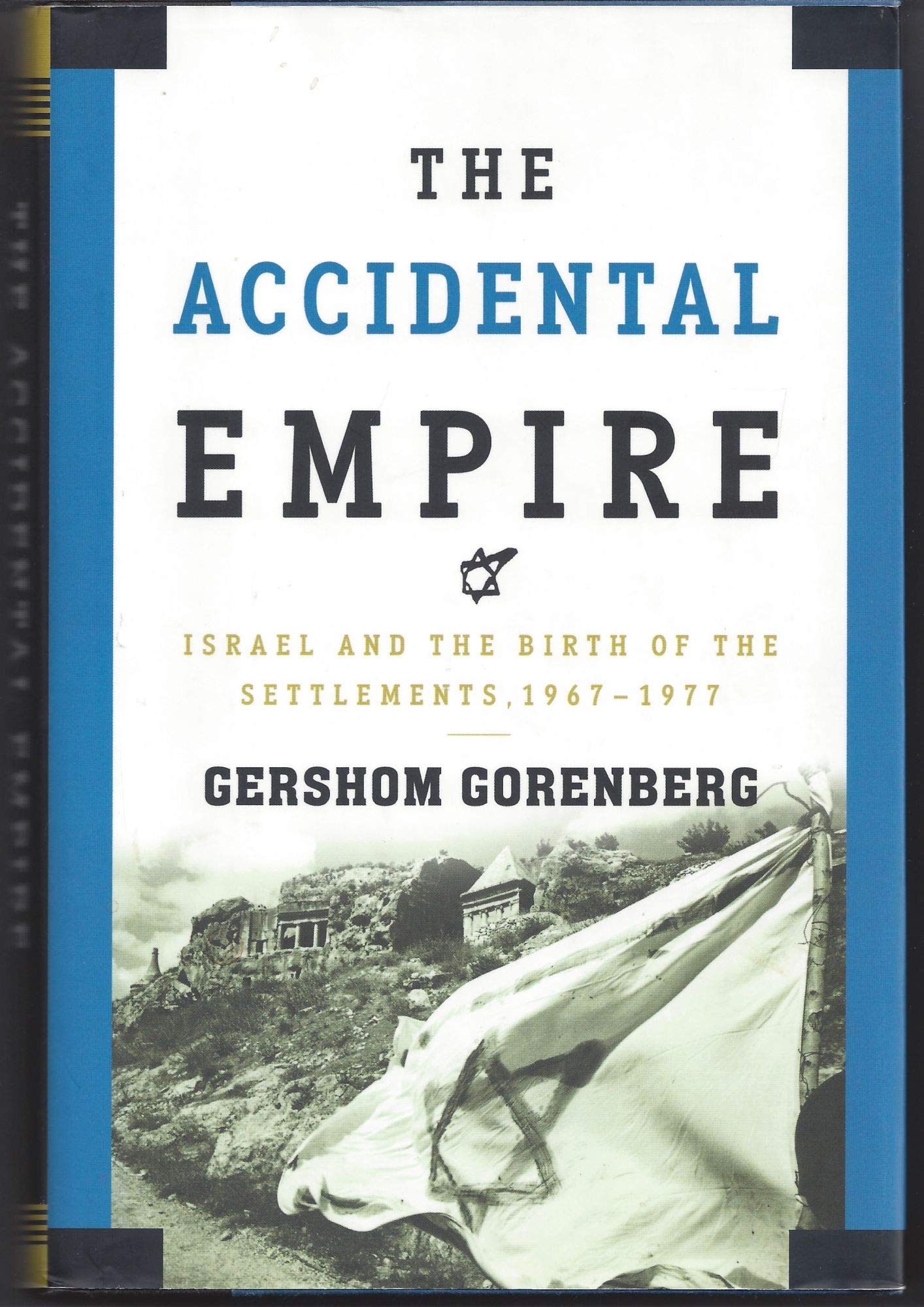 Buy The Accidental Empire: Israel and the Birth of the Settlements, 1967-1977 — BookShops.in