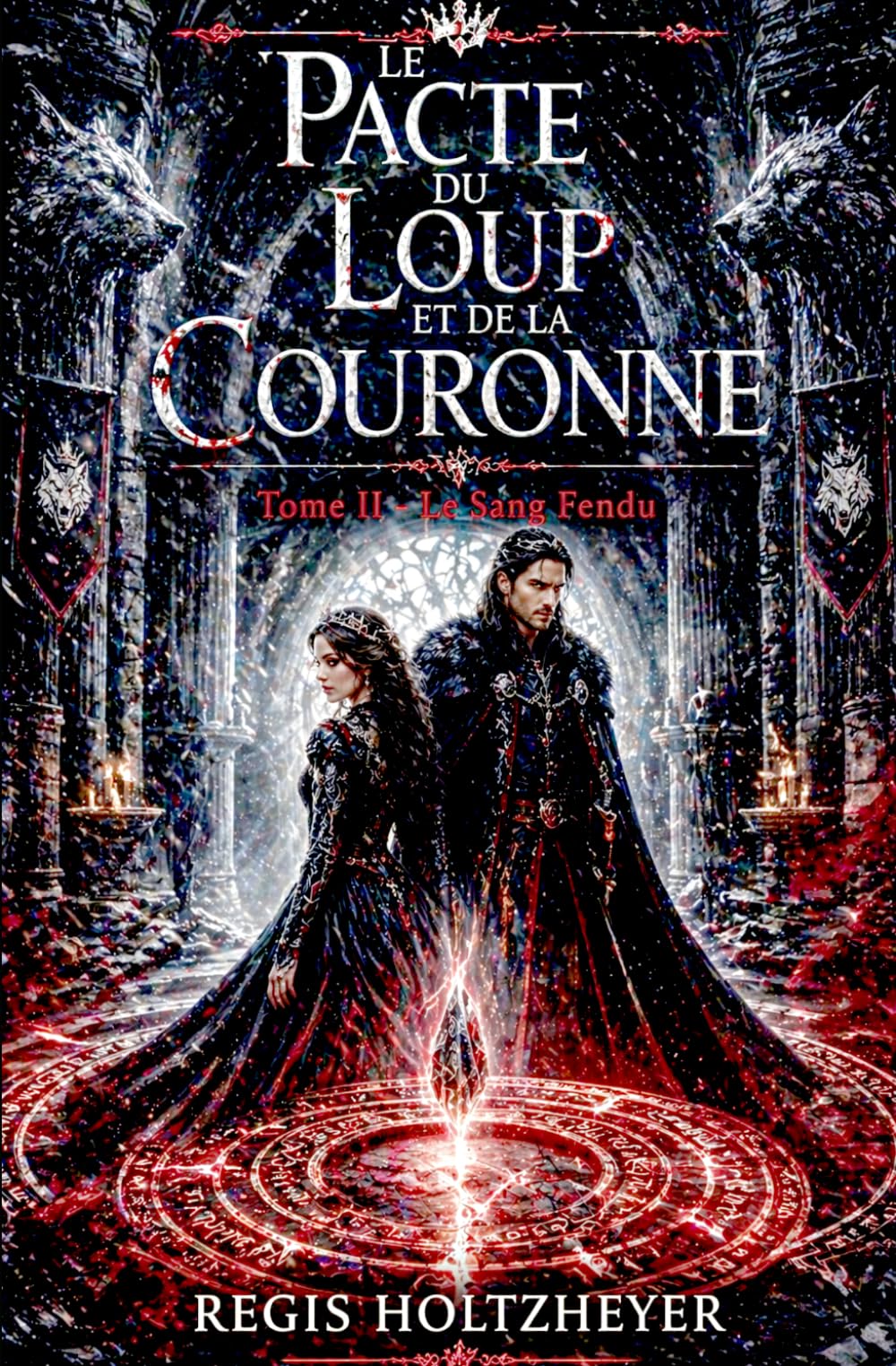 Le Pacte du Loup et de la Couronne: Tome II - Le Sang Fendu